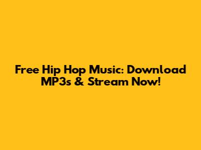 Free Hip Hop Music: Download MP3s & Stream Now!